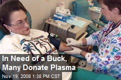 In Need of a Buck, Many Donate Plasma