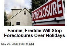 Fannie, Freddie Will Stop Foreclosures Over Holidays