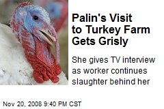 Palin's Visit to Turkey Farm Gets Grisly