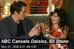 ABC Cancels Daisies , Eli Stone