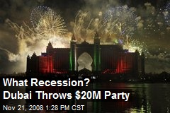 What Recession? Dubai Throws $20M Party
