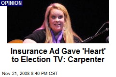 Insurance Ad Gave 'Heart' to Election TV: Carpenter