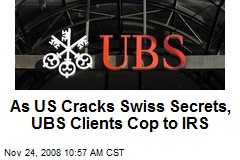 As US Cracks Swiss Secrets, UBS Clients Cop to IRS