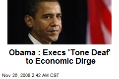 Obama : Execs 'Tone Deaf' to Economic Dirge