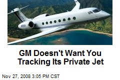 GM Doesn't Want You Tracking Its Private Jet