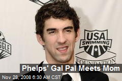 Phelps' Gal Pal Meets Mom