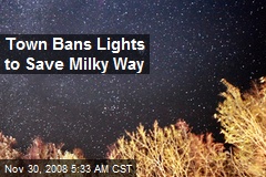 Town Bans Lights to Save Milky Way