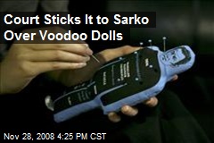 Court Sticks It to Sarko Over Voodoo Dolls