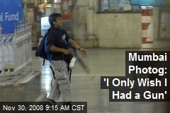 Mumbai Photog: 'I Only Wish I Had a Gun'
