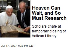 Heaven Can Wait, and So Must Research