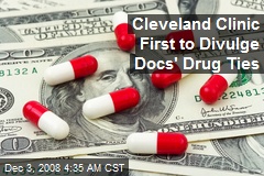 Cleveland Clinic First to Divulge Docs' Drug Ties