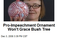 Pro-Impeachment Ornament Won't Grace Bush Tree