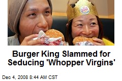 Burger King Slammed for Seducing 'Whopper Virgins'