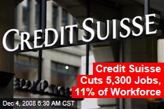 Credit Suisse Cuts 5,300 Jobs, 11% of Workforce
