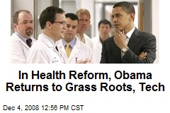 In Health Reform, Obama Returns to Grass Roots, Tech