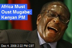 Africa Must Oust Mugabe: Kenyan PM