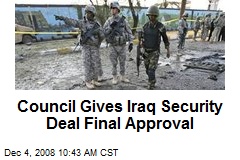 Council Gives Iraq Security Deal Final Approval