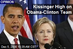 Kissinger High on Obama-Clinton Team