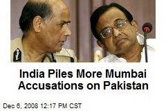 India Piles More Mumbai Accusations on Pakistan