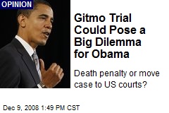 Gitmo Trial Could Pose a Big Dilemma for Obama