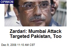 Zardari: Mumbai Attack Targeted Pakistan, Too