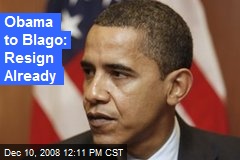 Obama to Blago: Resign Already