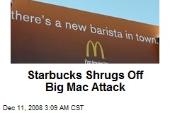 Starbucks Shrugs Off Big Mac Attack