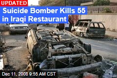 Suicide Bomber Kills 55 in Iraqi Restaurant