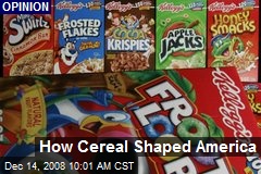 How Cereal Shaped America