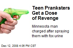 Teen Pranksters Get a Dose of Revenge