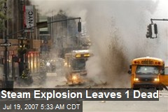 Steam Explosion Leaves 1 Dead