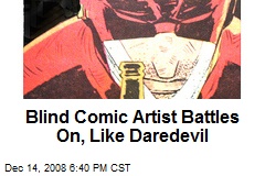 Blind Comic Artist Battles On, Like Daredevil