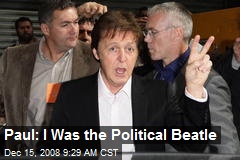 Paul: I Was the Political Beatle