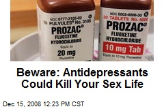 Beware: Antidepressants Could Kill Your Sex Life