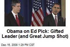 Obama on Ed Pick: Gifted Leader (and Great Jump Shot)