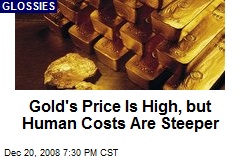 Gold's Price Is High, but Human Costs Are Steeper