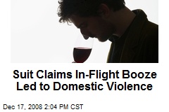 Suit Claims In-Flight Booze Led to Domestic Violence