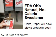 FDA OKs Natural, No-Calorie Sweetener