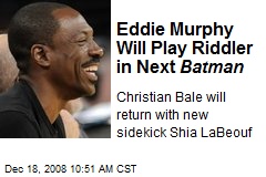 Eddie Murphy Will Play Riddler in Next Batman