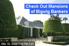Check Out Mansions of Bigwig Bankers