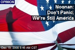 Noonan: Don't Panic, We're Still America