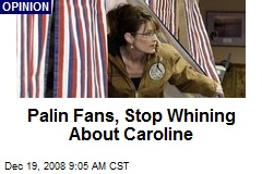 Palin Fans, Stop Whining About Caroline