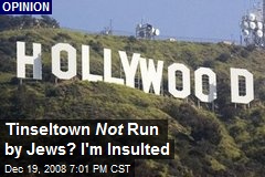 Tinseltown Not Run by Jews? I'm Insulted