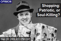 Shopping: Patriotic, or Soul-Killing?