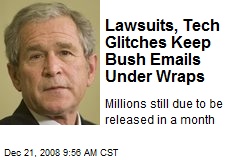 Lawsuits, Tech Glitches Keep Bush Emails Under Wraps