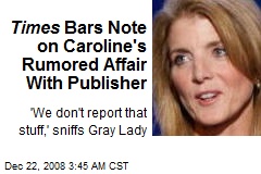 Times Bars Note on Caroline's Rumored Affair With Publisher
