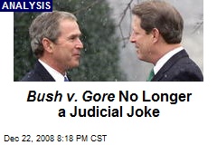 Bush v. Gore No Longer a Judicial Joke
