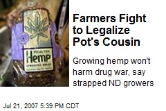 Farmers Fight to Legalize Pot's Cousin