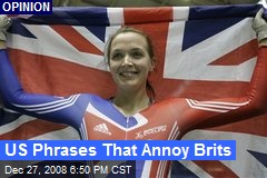 US Phrases That Annoy Brits