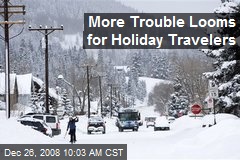 More Trouble Looms for Holiday Travelers